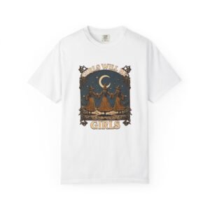 Girls Will Be Girls Comfort Colors T-Shirt